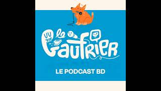 LE GAUFRIER LE PODCAST BD – Épisode 87 avec une Gaufrette – spécial classique francobelge  Jér [upl. by Alah]