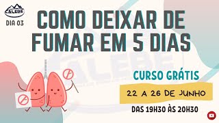 COMO DEIXAR DE FUMAR EM 5 DIAS  CURSO GRATUITO  DIA 03 [upl. by Calista]