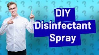 How Can I Quickly Make a Disinfectant Spray Using Hydrogen Peroxide [upl. by Ilajna]