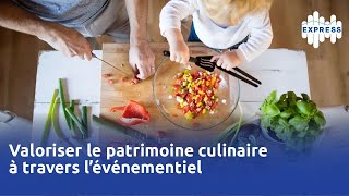 Valoriser le patrimoine culinaire à travers l’événementiel P1 [upl. by Mclaurin]