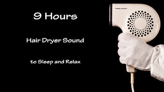 Hair Dryer Sound 33  9 Hours Long Extended Version Black Screen [upl. by Avra426]