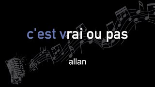 allan  cest vrai ou pas  lyrics  paroles  letra [upl. by Samal]