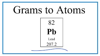 How to Convert Grams Pb to Moles and Moles Pb to Atoms [upl. by Eve]