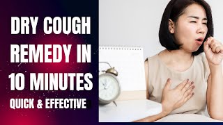 DRY COUGH REMEDY IN 10 MINUTES  Quick And Efficient [upl. by Illah256]