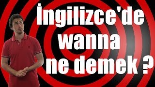 İngilizcede wanna ne demek [upl. by Kanor]