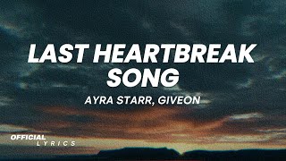 Ayra Starr  Last Heartbreak Song Lyrics ft Giveon [upl. by Connie234]