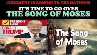 JUDGEMENT IS COMING TO THE NATIONS ITS TIME TO GO OVER THE SONG OF MOSES [upl. by Sedruol520]