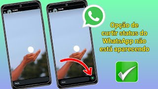 Como corrigir o problema de opção de curtir do status do WhatsApp não aparece [upl. by Llarret]