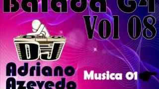 musica 01 Balada G4 Vol 08 Dj adriano azevedo 2010wmv [upl. by Amelus]