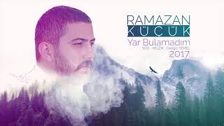 Ramazan Küçük  Yar Bulamadım Yeni 2017 [upl. by Klemm]