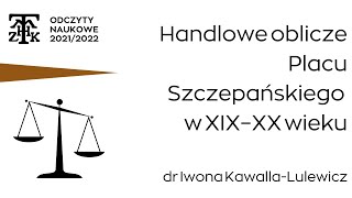 Handlowe oblicze Placu Szczepańskiego w XIX–XX wieku  dr Iwona KawallaLulewicz [upl. by Walls]