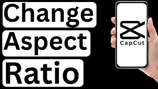 How to Change Aspect Ratio in CapCut App  Easy to Follow [upl. by Hepsiba]