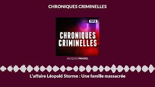 L’affaire Léopold Storme  Une famille massacrée  Chroniques Criminelles [upl. by Norrat]