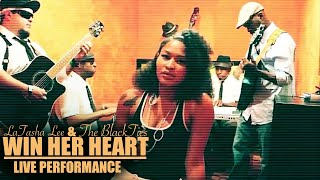 LaTasha Lee amp The BlackTies  Win Her Heart  Live Acoustic Video [upl. by Refotsirk815]