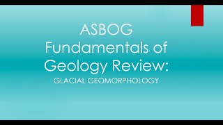 ASBOG Fundamentals of Geology Review Glacial Geomorphology [upl. by Aikyn]