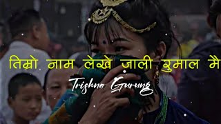 temro name lekhe jali rumal Mai 🎵  Trishna Gurung  Shriya Rawol chettri  lyrics song [upl. by Yatnod]