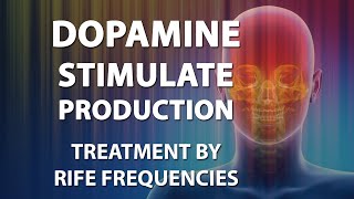 Dopamine Stimulate Production  RIFE Frequencies Treatment  Energy amp Quantum Medicine Bioresonance [upl. by Eerehs]