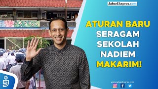 ATURAN BARU SERAGAM SEKOLAH NADIEM MAKARIM [upl. by Notnirb]