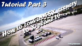 Tutorial  How to convert FSX scenery to Xplane 10 Part 3 [upl. by Ainehs]