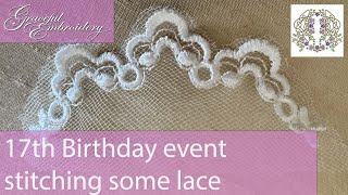 17th Birthday Event Stitching out some lace [upl. by Stetson983]