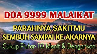 DOA 9999 MALAIKAT PARAHNYA SAKITMU SEMBUH SAMPAI KE AKARNYA [upl. by Hola438]