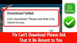 Whatsapp download failed cant download please ask that it be resent to you problem solved [upl. by Anid]