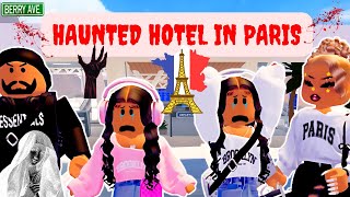 HAUNTED HOTEL IN PARIS😨🫣😰FAMILY VACATION TRAVEL VLOG BERRY AVENUE RP SCARY TRIP GHOSTS [upl. by Rumpf]