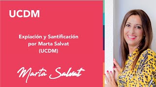 Expiación y santificación por Marta Salvat UCDM [upl. by Nitreb]