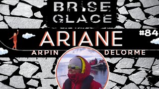 BriseGlace  Ariane ArpinDelorme  84 [upl. by Oiruam]