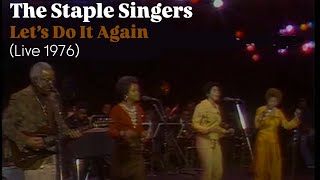 The Staple Singers ‘Let’s Do It Again’ LIVE 1976 [upl. by Damalus802]