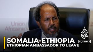 SomaliaEthiopia row Somalia orders Ethiopian ambassador to leave [upl. by Tannen26]