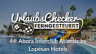 4☀ Abora Interclub Atlantic by Lopesan Hotels  Gran Canaria  UrlaubsChecker ferngesteuert [upl. by Arrehs]