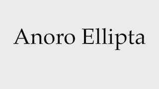 How to Pronounce Anoro Ellipta [upl. by Thain]