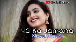 4G Ka jamana song 4G Ka jamana slowed and reverb lofi lofimusic [upl. by Kelci563]