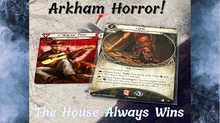 Arkham Horror Live Play  The Dunwich Legacy  Game 2  The House Always Wins [upl. by Gnouhc126]