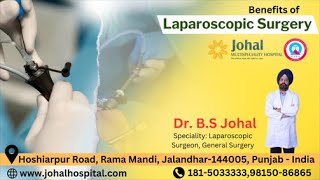 Laparoscopy Surgery amp Its Benefits  Dr BS Johal  Johal MultiSpecialty Hospital [upl. by Aitnecserc967]