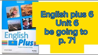 Ағылшын тілі 6 сынып 71 бет English plus 6 p 71 Unit 6 Be going to [upl. by Rehpinnej]