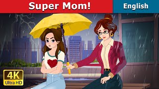 Super Mom  Stories for Teenagers  EnglishFairyTales [upl. by Ynatterb]