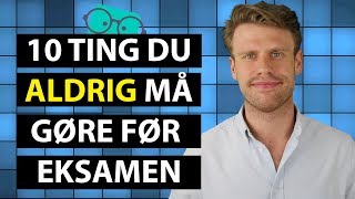 Guide 10 ting du aldrig må gøre før eksamen [upl. by Lipcombe583]