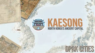 Kaesong  North Koreas Ancient Capital  DPRK Cities [upl. by Asirret]