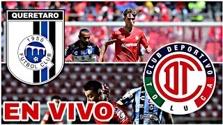 QUERÉTARO VS TOLUCA EN VIVO HOY VER PARTIDO DE LA LIGA MX [upl. by Garry]