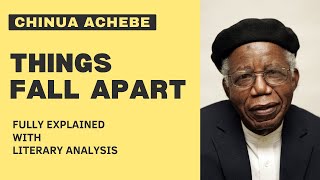 Chinua Achebe Things Fall Apart Summary  Fully Explained With Literary Analysis Notes [upl. by Novoj]