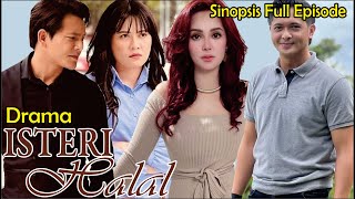 Sinopsis Drama Isteri Halal Full Episode [upl. by Kaete560]