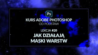 Kurs Adobe Photoshop od podstaw  20  Jak działają maski warstw [upl. by Magdalen]