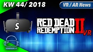 Virtual Reality News Wochenrückblick KW4418 Oculus Rift S Red Dead Redemption 2 VR VirtualLink [upl. by Yssac194]