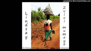 Lindsay  Zviri mumoyo Official Audio [upl. by Ahsial]