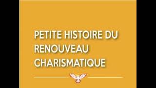 HISTOIRE DU RENOUVEAU CHARISMATIQUE [upl. by Layor]