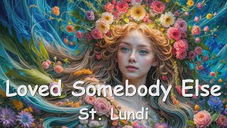 St Lundi – Loved Somebody Else Lyrics 💗♫ [upl. by Kienan223]