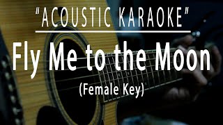 Fly me to the moon  Female Key Acoustic karaoke [upl. by Georges]