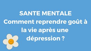 Comment reprendre goût à la vie après une dépression [upl. by Trinl406]